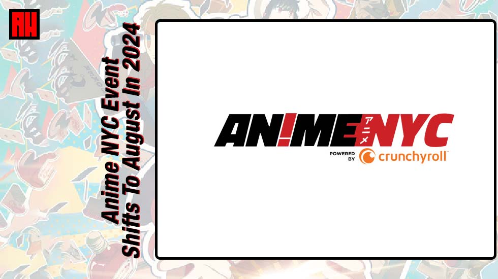 Anime NYC Event Shifts To August In 2024