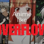 10 Anime Like OVERFLOW