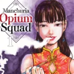 Manchuria Opium Squad Gets Anime Adaptation As Manga Resumes&hellip;